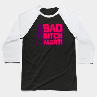 Bad Bitch Alert Baseball T-Shirt